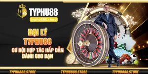Đại lý Typhu88 – Cơ hội hợp tác hấp dẫn dành cho bạn