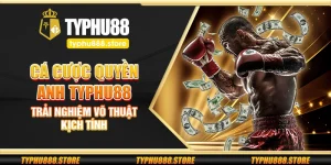 Cá cược quyền anh Typhu88 – Trải nghiệm võ thuật kịch tính