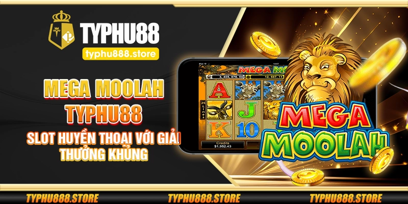 Mega Moolah Typhu88 – Slot huyền thoại với giải thưởng khủng
