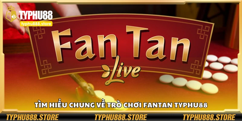 Sơ lược về trò chơi Fantan Typhu88