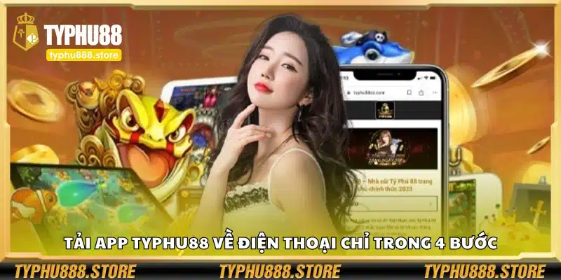 Hướng dẫn chi tiết cách tải app Typhu88 về điện thoại