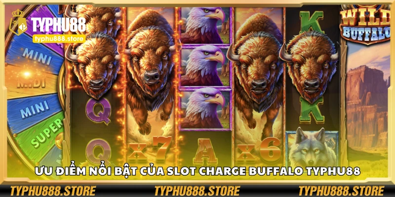 Các ưu điểm nổi bật của Slot Charge Buffalo Typhu88