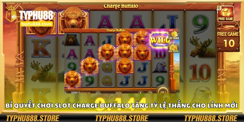 Bí quyết chơi Slot Charge Buffalo tăng tỷ lệ thắng