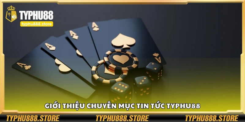Khám phá mục tin tức Typhu88