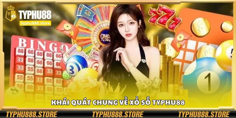 Bao quát chung về xổ số Typhu88