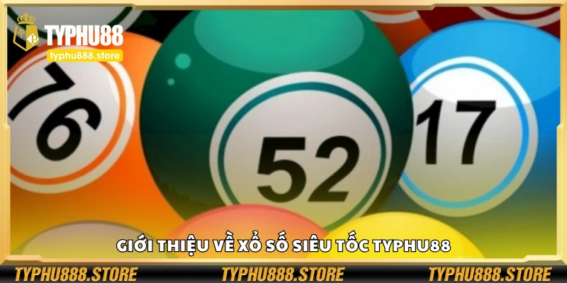 Tổng qian về xổ số siêu tốc Typhu88