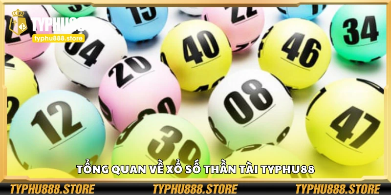 Giới thiệu về xổ số Thần Tài Typhu88