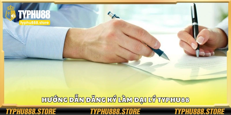 Chi tiết cách đăng ký làm đại lý Typhu88