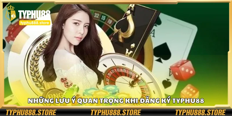 Các lưu ý quan trọng khi đăng ký Typhu88