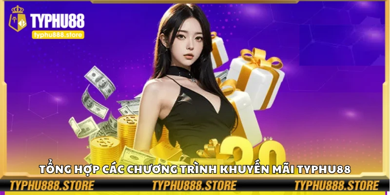 Các chương trình khuyến mãi Typhu88