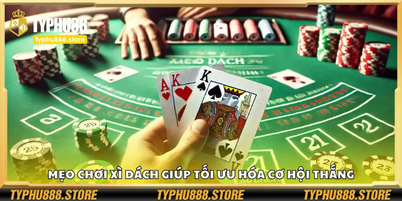 Bí quyết chơi Xì Dách để nâng cao cơ hội thắng
