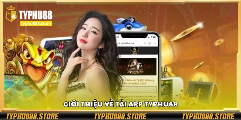 Giới thiệu về tải app Typhu88